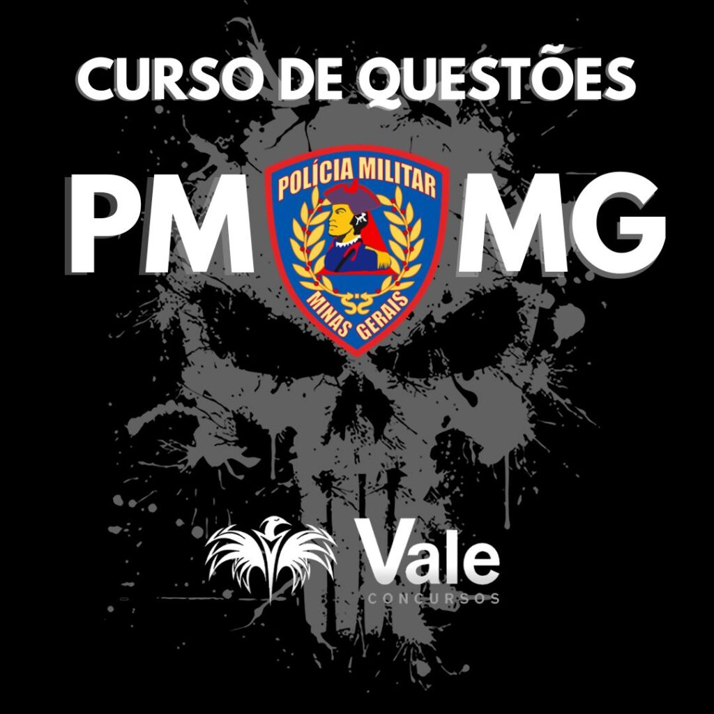 CURSO DE QUESTÕES PARA PMMG – 2025 – VALE CONCURSOS