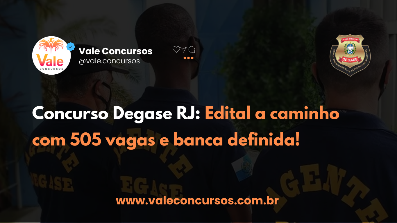 Concurso Degase RJ: Edital a caminho com 505 vagas e banca definida!