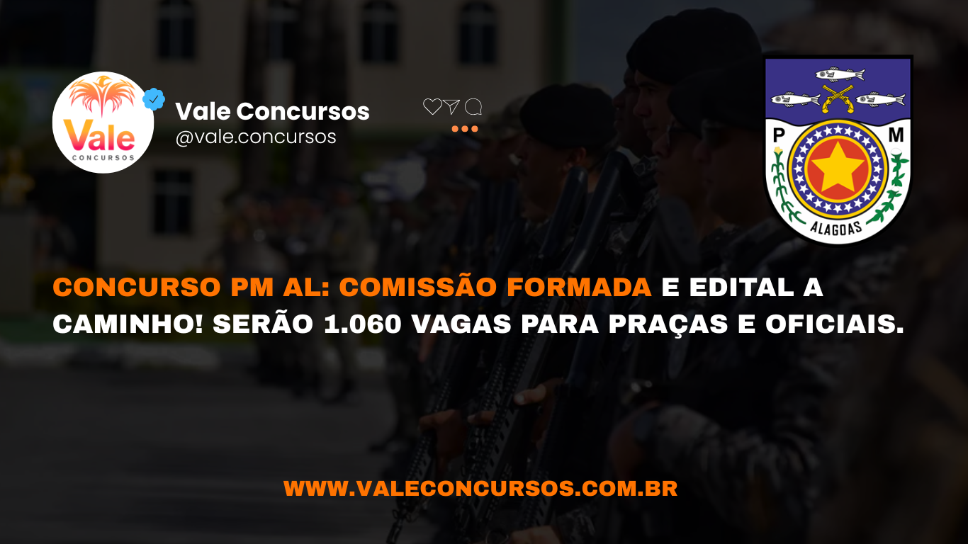 Concurso PM AL: comissão formada e edital com 1.060 vagas está a caminho!
