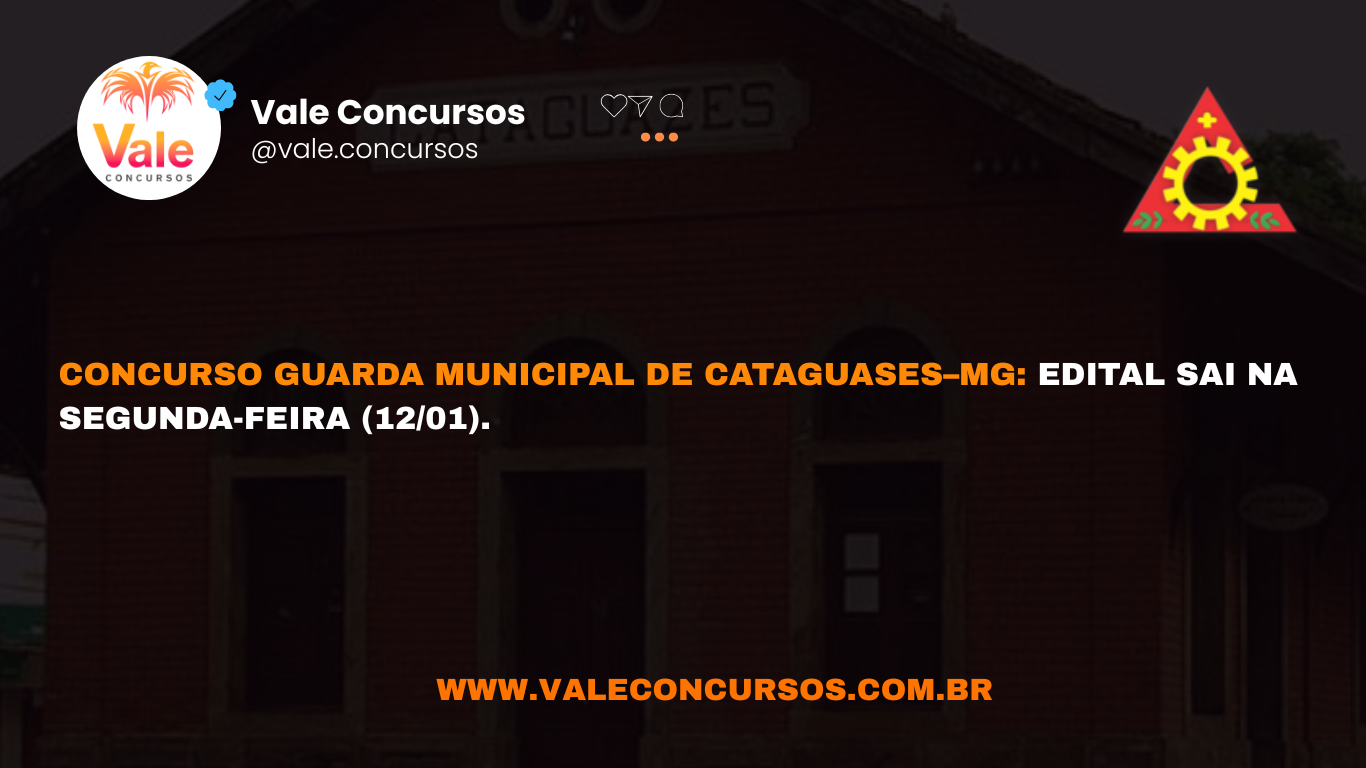 Concurso Guarda Municipal de Cataguases–MG: edital sai na segunda-feira (12/01).