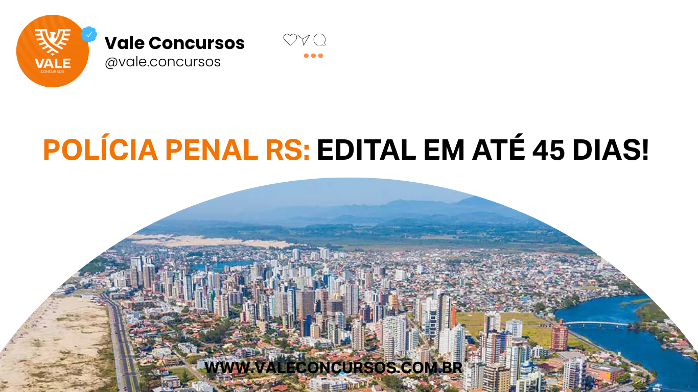 Concurso Polícia Penal RS: edital pode ser publicado nos próximos 45 dias